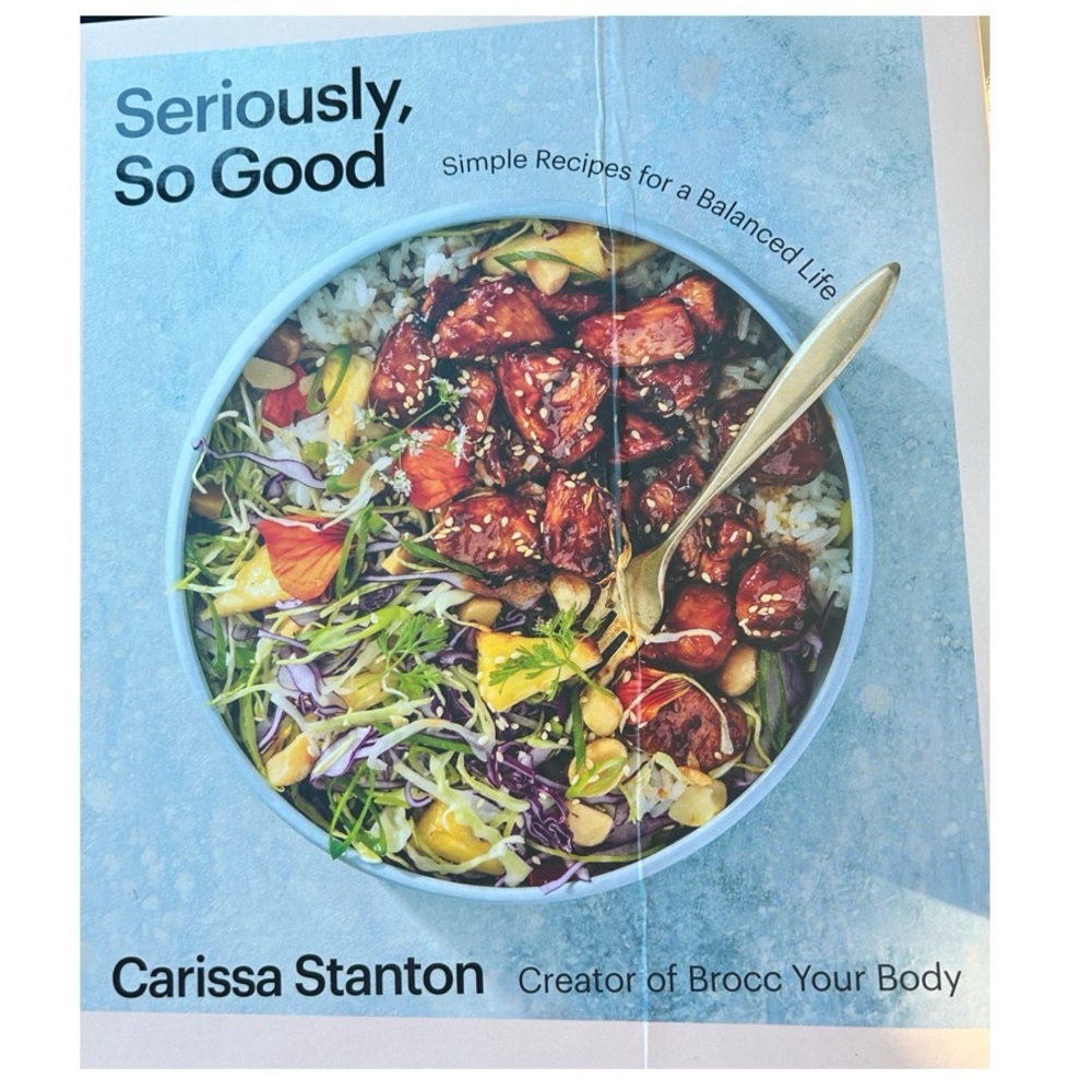 Seriously, So Good Cookbook by Carissa Stanton